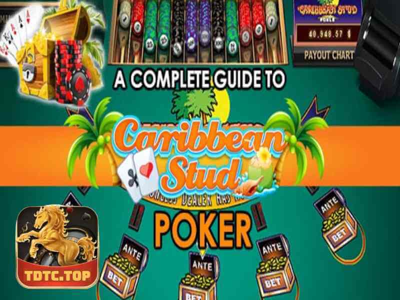 Điều Cần Biết Về Bài Poker Caribbean Stud TDTC 