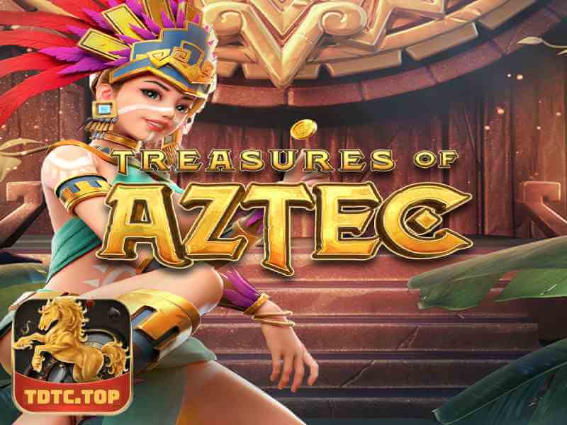 Cổng game TDTC và game nổ hũ Treasures of Aztec Slot