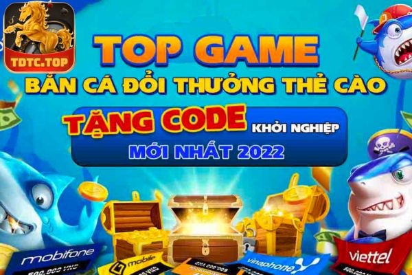 Game bắn cá đổi thưởng tặng code TDTC